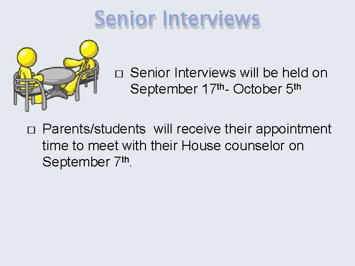 Senior Interviews � � Senior Interviews will be held on September 17 th- October