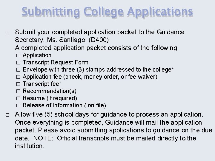 Submitting College Applications � Submit your completed application packet to the Guidance Secretary, Ms.