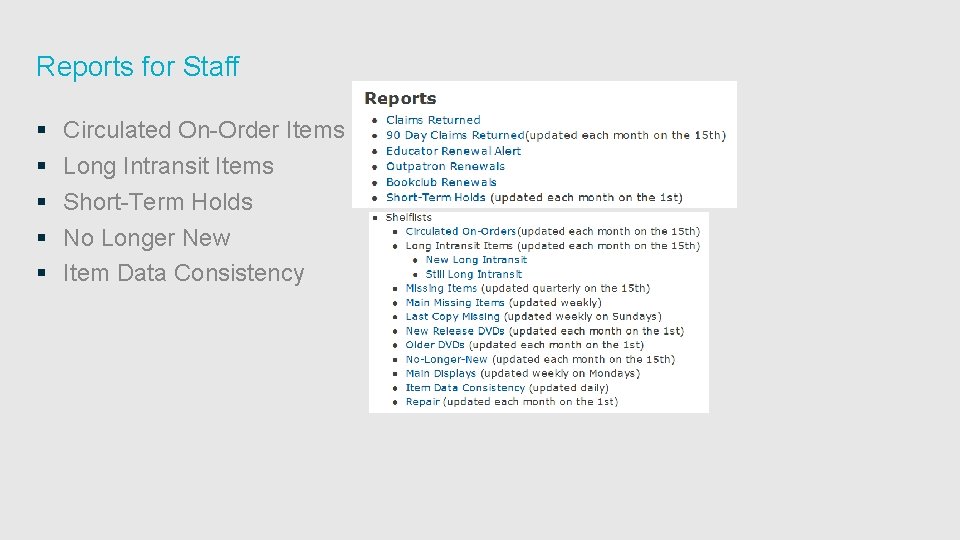 Reports for Staff § § § Circulated On-Order Items Long Intransit Items Short-Term Holds