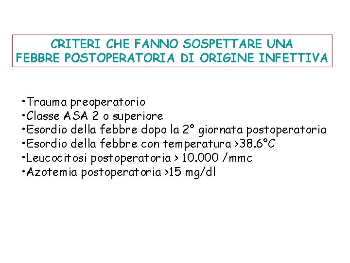 CRITERI CHE FANNO SOSPETTARE UNA FEBBRE POSTOPERATORIA DI ORIGINE INFETTIVA • Trauma preoperatorio •