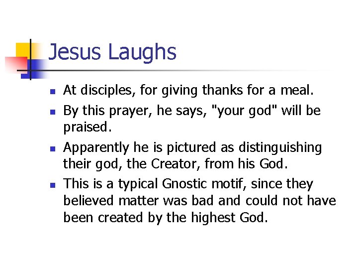 Jesus Laughs n n At disciples, for giving thanks for a meal. By this