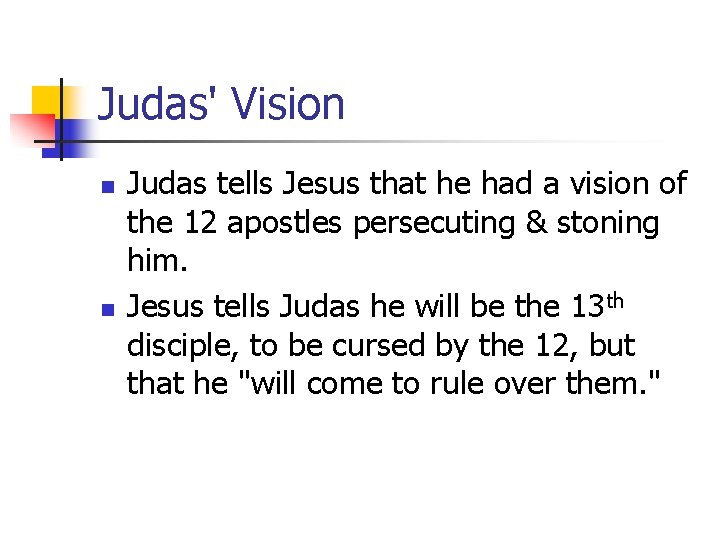 Judas' Vision n n Judas tells Jesus that he had a vision of the