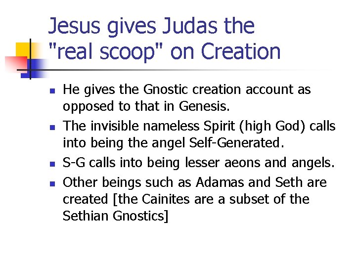 Jesus gives Judas the "real scoop" on Creation n n He gives the Gnostic