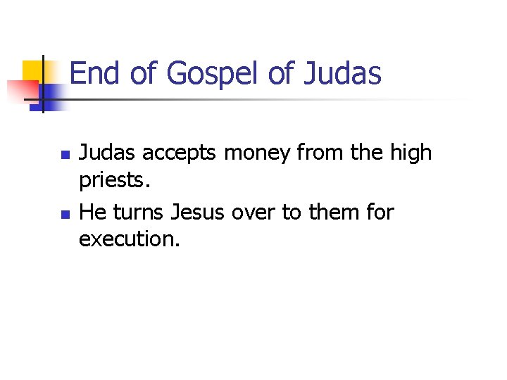 End of Gospel of Judas n n Judas accepts money from the high priests.