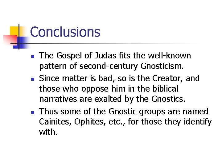 Conclusions n n n The Gospel of Judas fits the well-known pattern of second-century