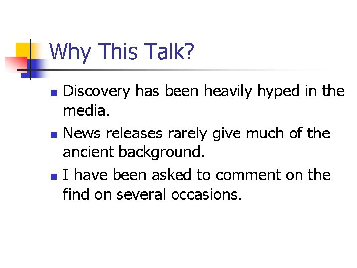 Why This Talk? n n n Discovery has been heavily hyped in the media.