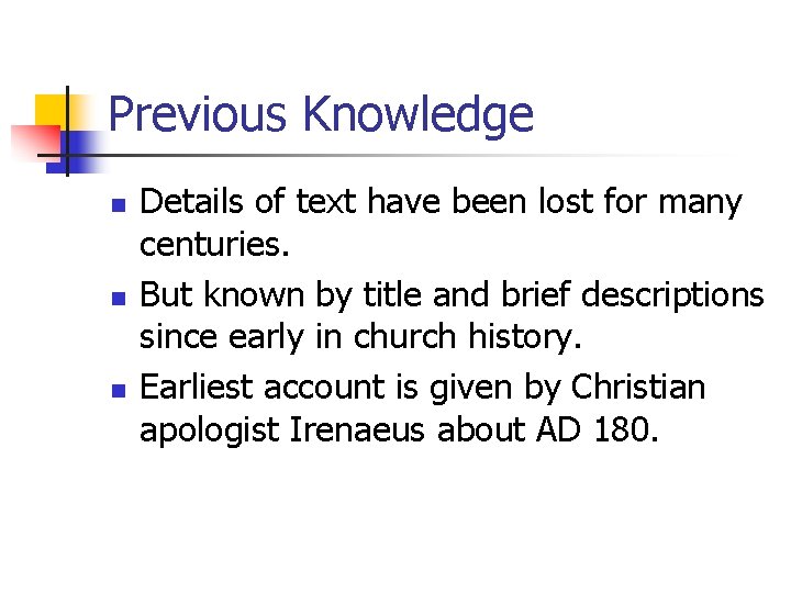 Previous Knowledge n n n Details of text have been lost for many centuries.