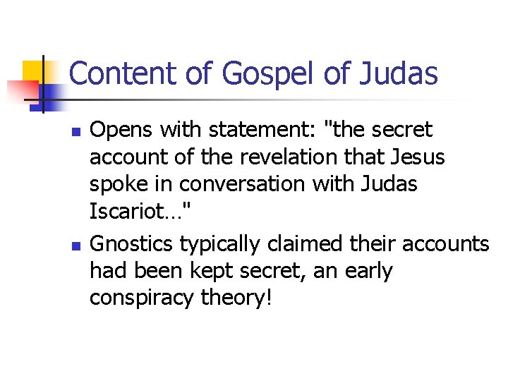 Content of Gospel of Judas n n Opens with statement: "the secret account of