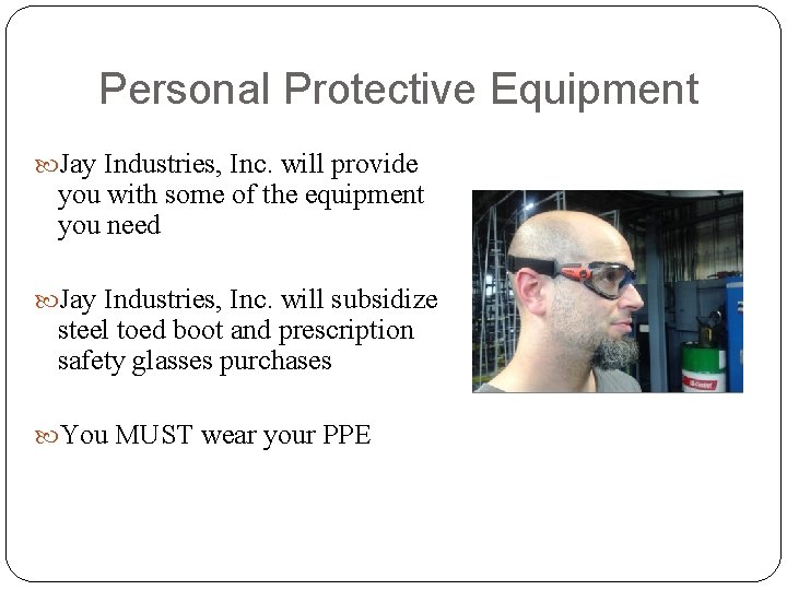 Personal Protective Equipment Jay Industries, Inc. will provide you with some of the equipment
