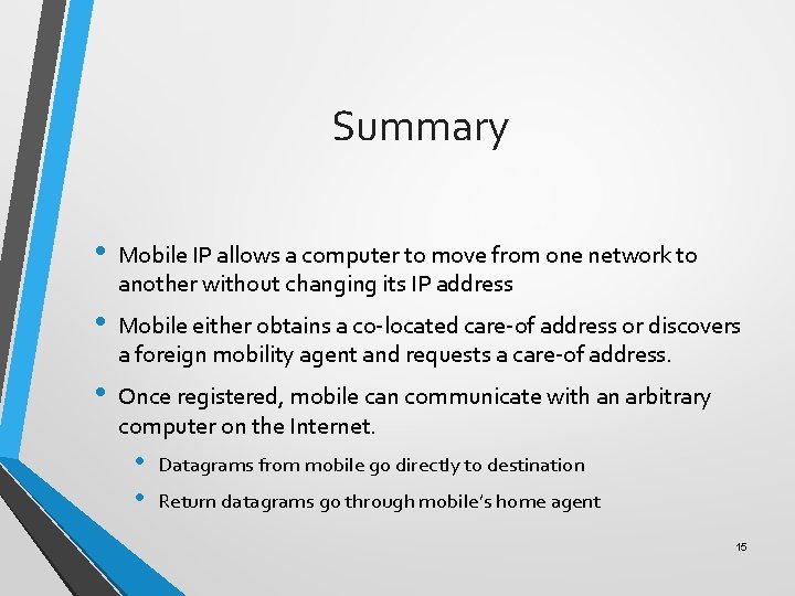 Summary • Mobile IP allows a computer to move from one network to another