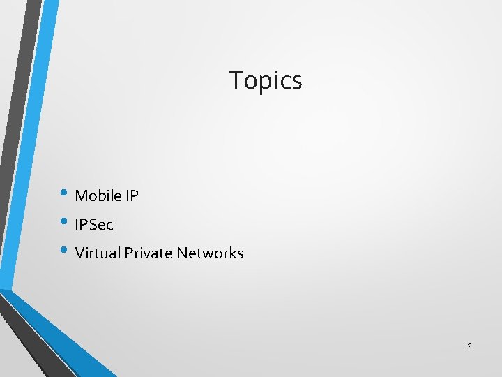 Topics • Mobile IP • IPSec • Virtual Private Networks 2 