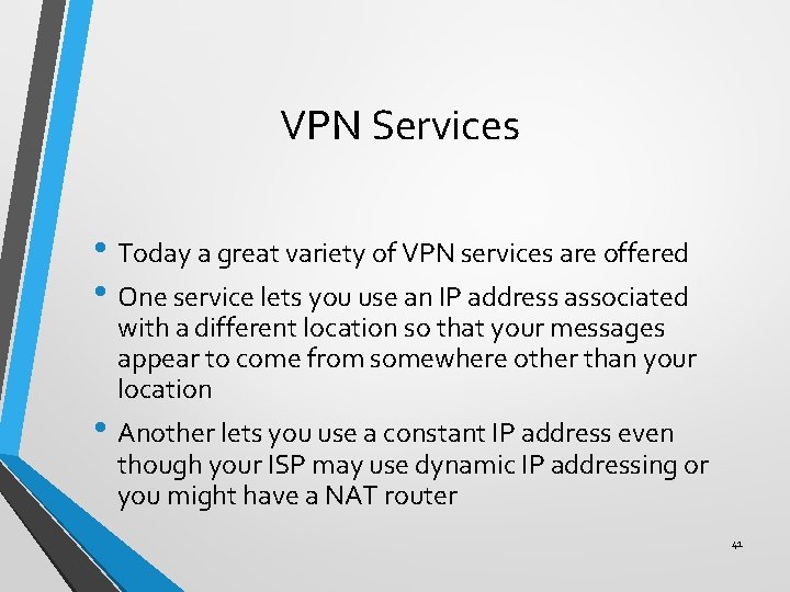 VPN Services • Today a great variety of VPN services are offered • One