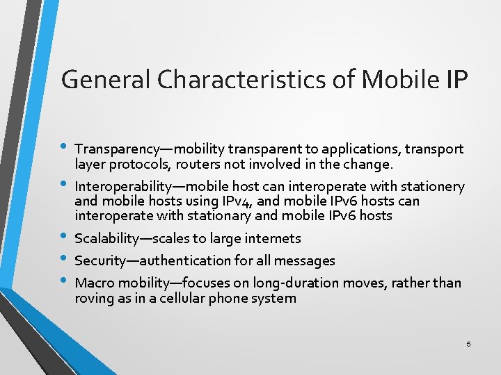 General Characteristics of Mobile IP • • • Transparency—mobility transparent to applications, transport layer