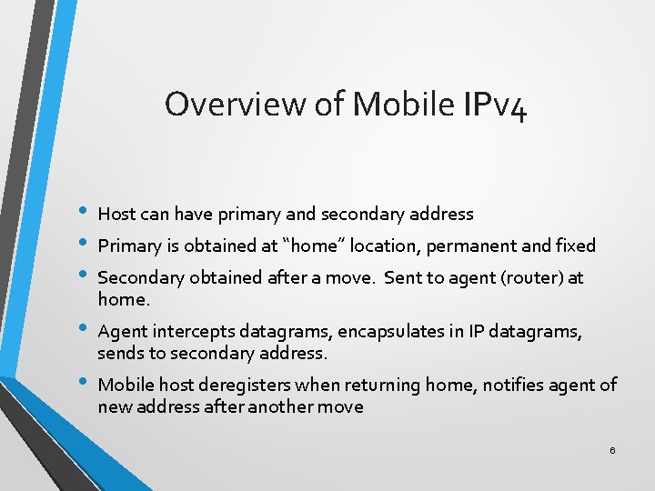 Overview of Mobile IPv 4 • • • Host can have primary and secondary