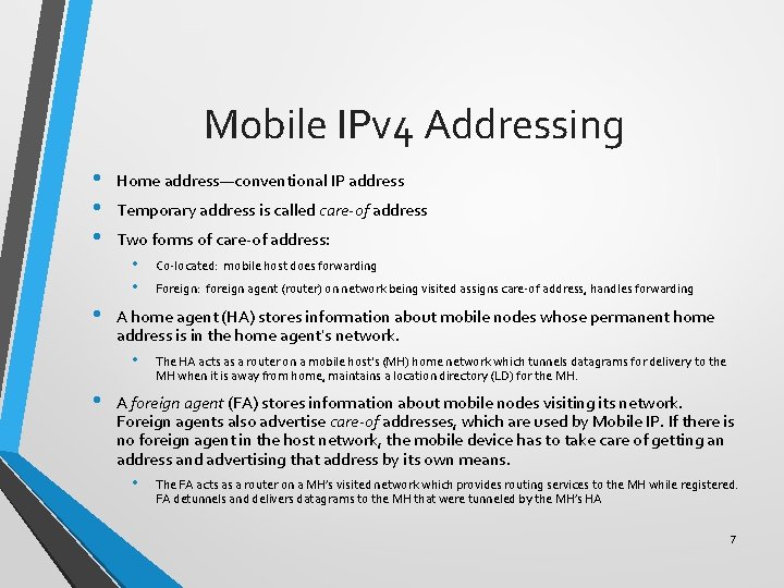 Mobile IPv 4 Addressing • • • Home address—conventional IP address Temporary address is