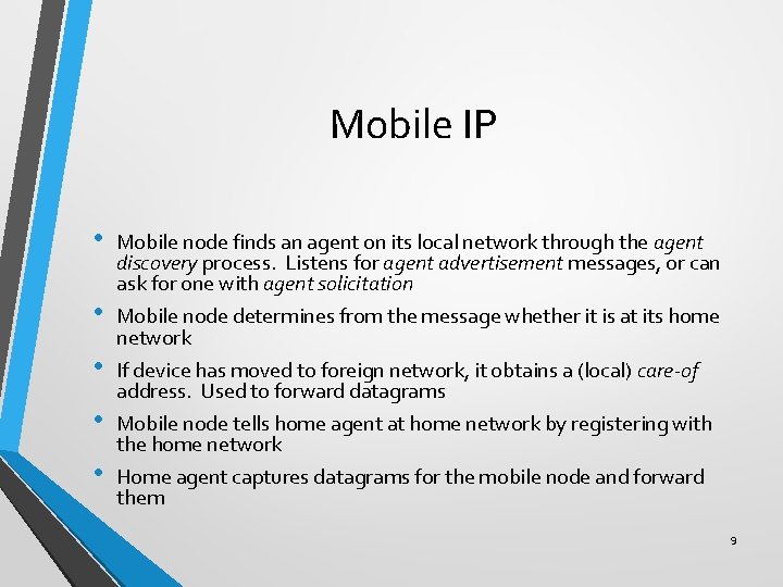 Mobile IP • • • Mobile node finds an agent on its local network