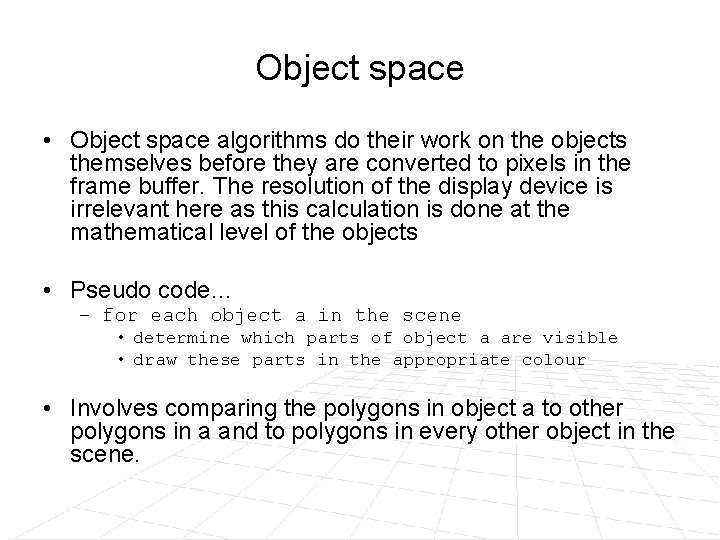 Object space • Object space algorithms do their work on the objects themselves before Object space • Object space algorithms do their work on the objects themselves before
