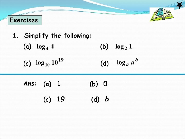 Exercises 1. Simplify the following: (a) (b) (c) (d) Ans: (a) 1 (b) 0