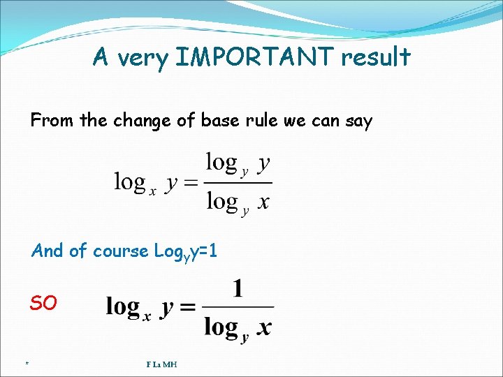 A very IMPORTANT result From the change of base rule we can say And