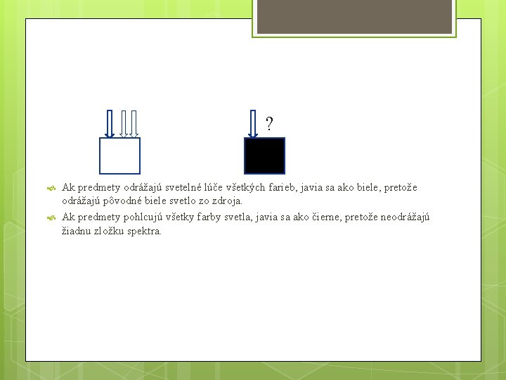 ? Ak predmety odrážajú svetelné lúče všetkých farieb, javia sa ako biele, pretože odrážajú