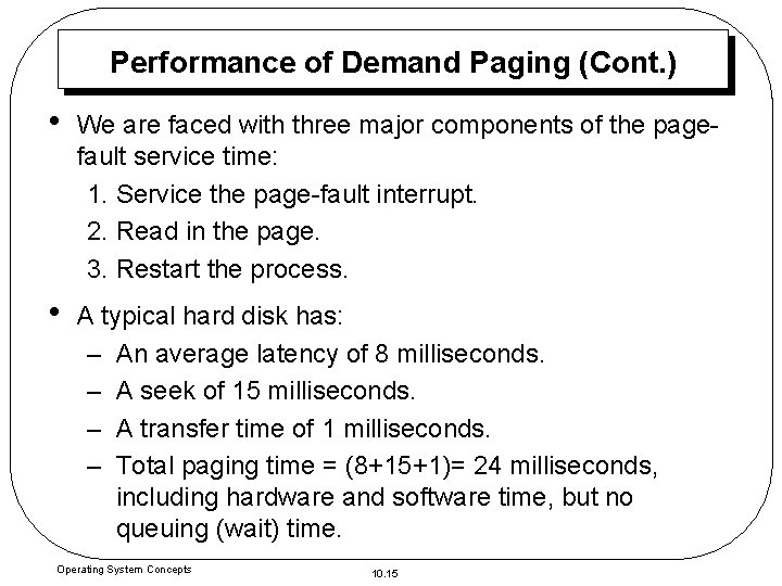 Performance of Demand Paging (Cont. ) • We are faced with three major components
