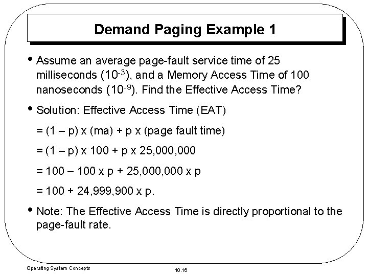 Demand Paging Example 1 • Assume an average page-fault service time of 25 milliseconds