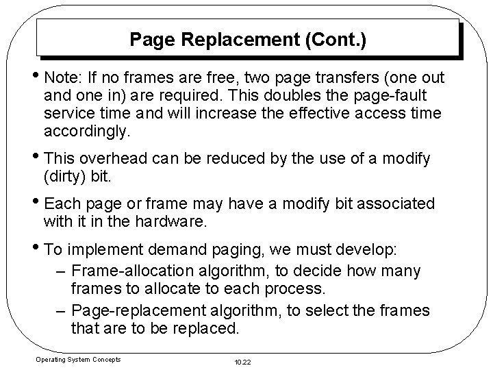 Page Replacement (Cont. ) • Note: If no frames are free, two page transfers