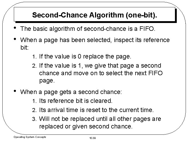 Second-Chance Algorithm (one-bit). • • The basic algorithm of second-chance is a FIFO. •