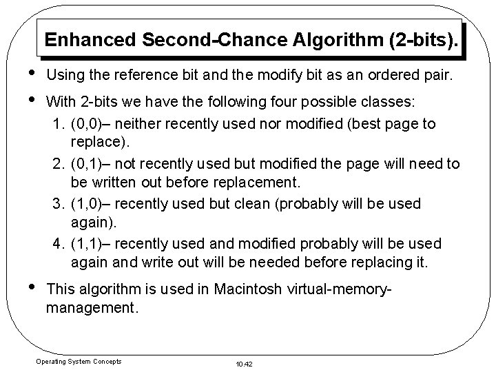 Enhanced Second-Chance Algorithm (2 -bits). • • Using the reference bit and the modify