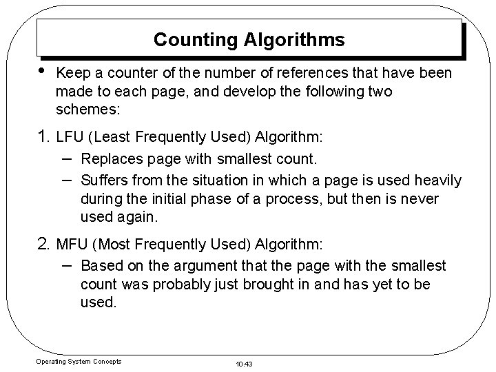 Counting Algorithms • Keep a counter of the number of references that have been