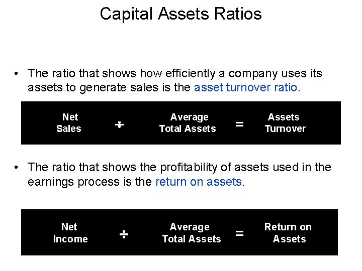 Capital Assets Ratios • The ratio that shows how efficiently a company uses its