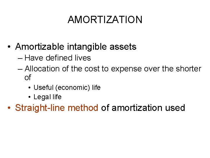 AMORTIZATION • Amortizable intangible assets – Have defined lives – Allocation of the cost