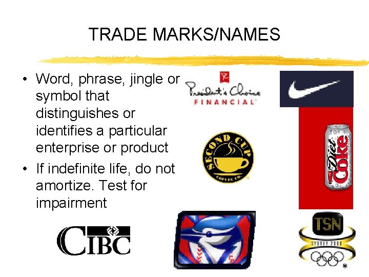 TRADE MARKS/NAMES • Word, phrase, jingle or symbol that distinguishes or identifies a particular