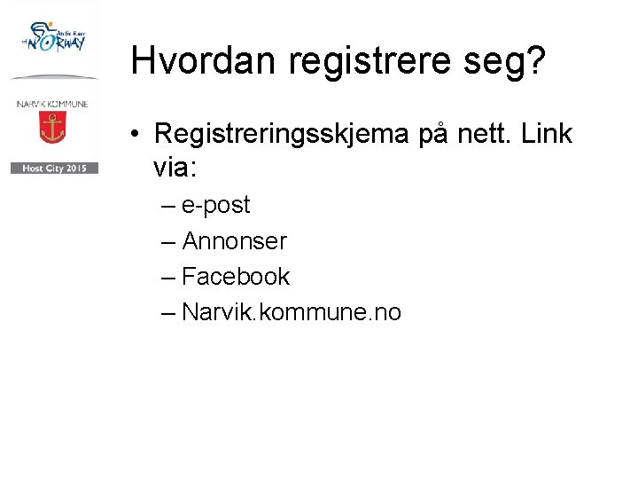 Hvordan registrere seg? • Registreringsskjema på nett. Link via: – e-post – Annonser –