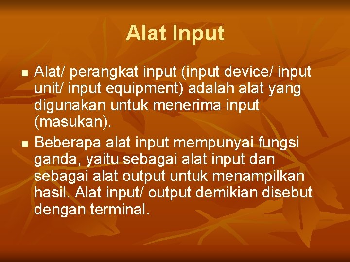 Alat Input n n Alat/ perangkat input (input device/ input unit/ input equipment) adalah