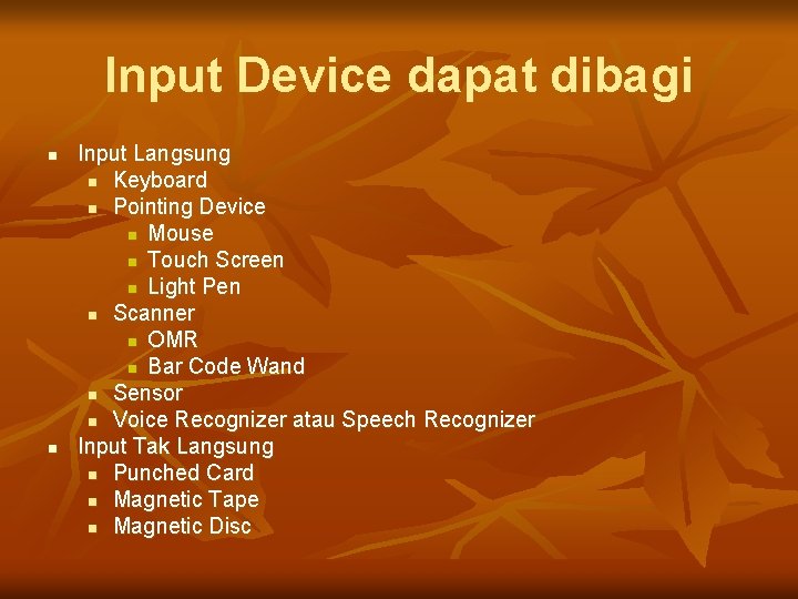 Input Device dapat dibagi n n Input Langsung n Keyboard n Pointing Device n