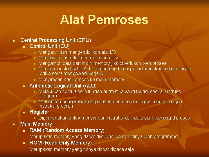 Alat Pemroses n Central Processing Unit (CPU) n Control Unit (CU) n n n