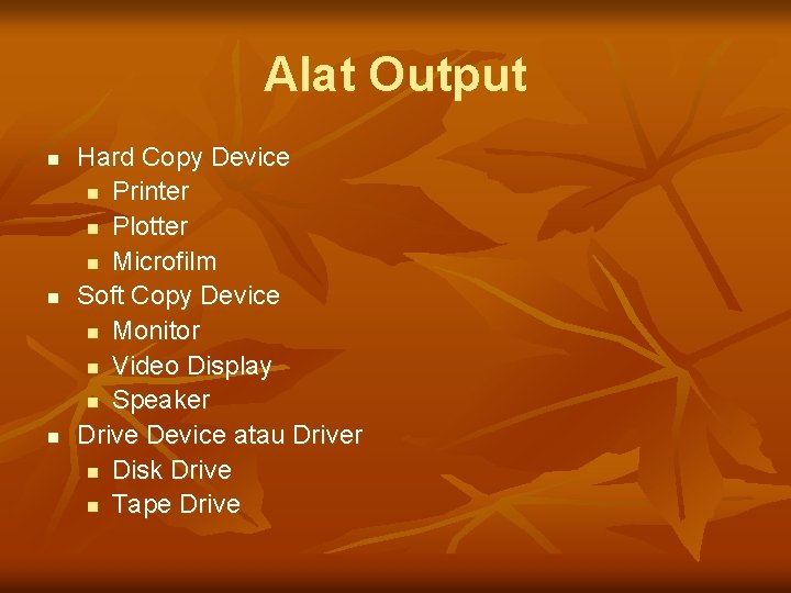 Alat Output n n n Hard Copy Device n Printer n Plotter n Microfilm