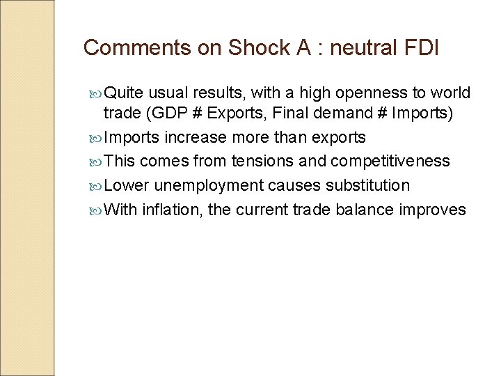 Comments on Shock A : neutral FDI Quite usual results, with a high openness