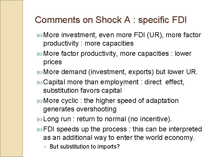 Comments on Shock A : specific FDI More investment, even more FDI (UR), more