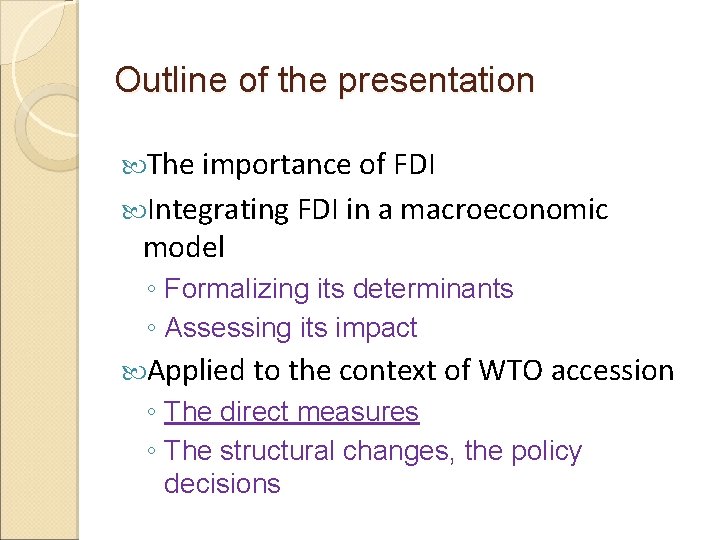 Outline of the presentation The importance of FDI Integrating FDI in a macroeconomic model