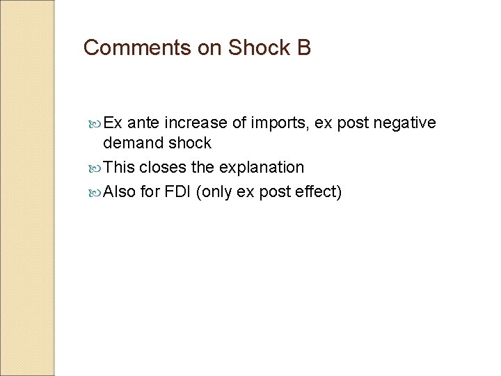 Comments on Shock B Ex ante increase of imports, ex post negative demand shock