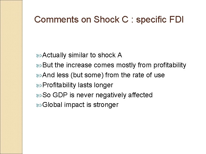 Comments on Shock C : specific FDI Actually similar to shock A But the