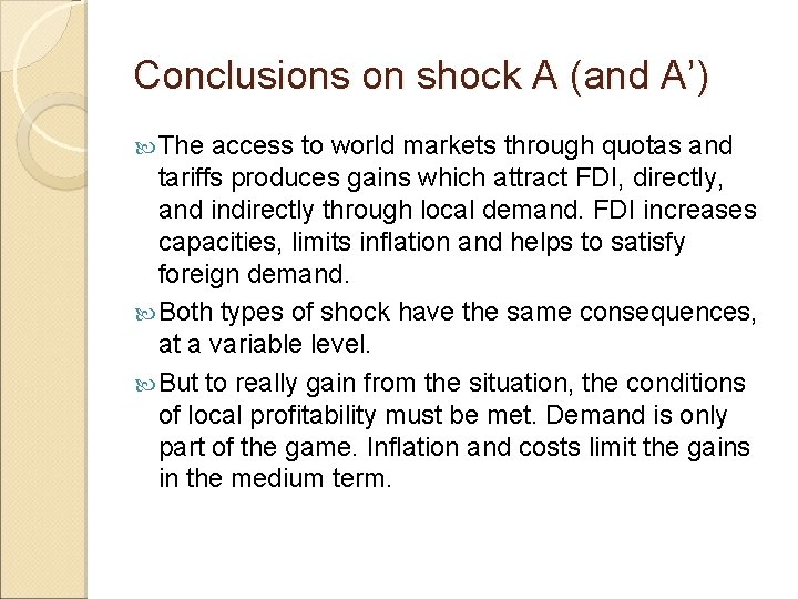 Conclusions on shock A (and A’) The access to world markets through quotas and