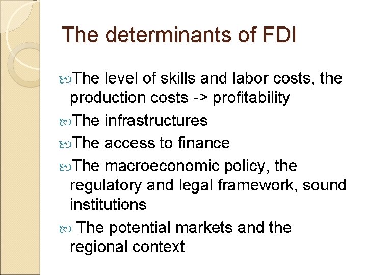 The determinants of FDI The level of skills and labor costs, the production costs