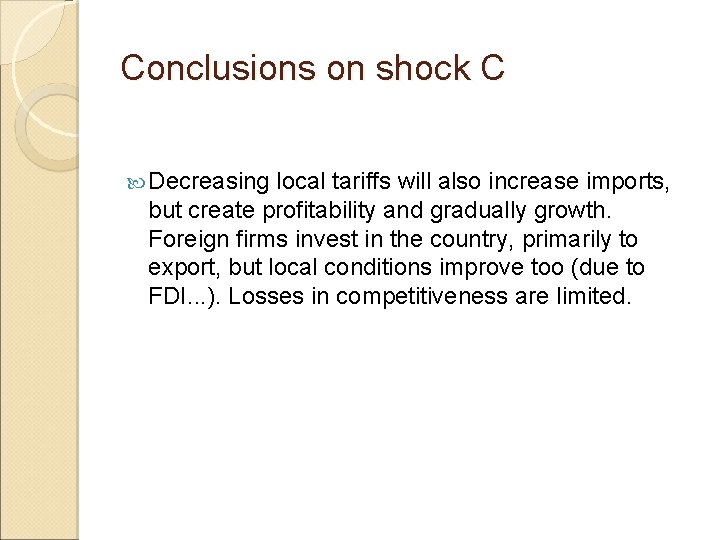 Conclusions on shock C Decreasing local tariffs will also increase imports, but create profitability