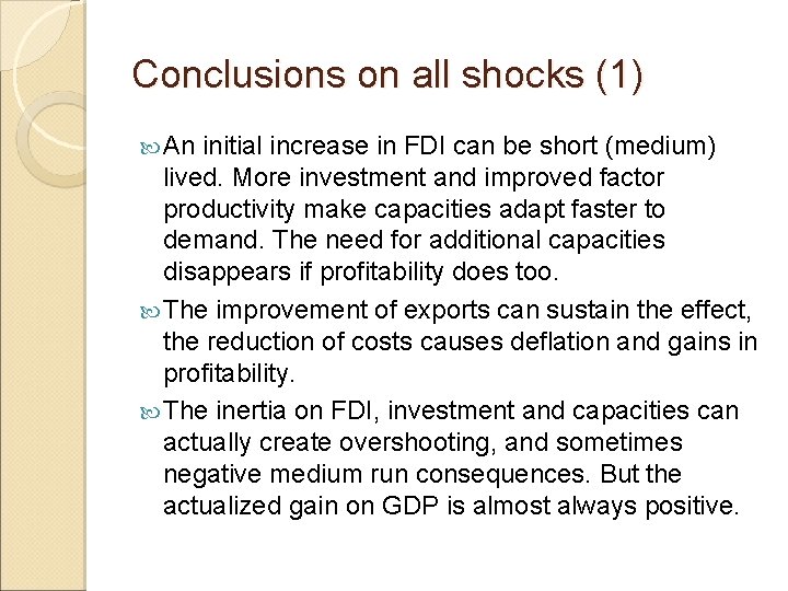 Conclusions on all shocks (1) An initial increase in FDI can be short (medium)