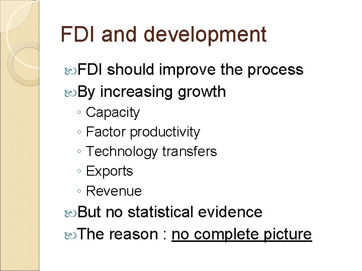 FDI and development FDI should improve the process By increasing growth ◦ Capacity ◦