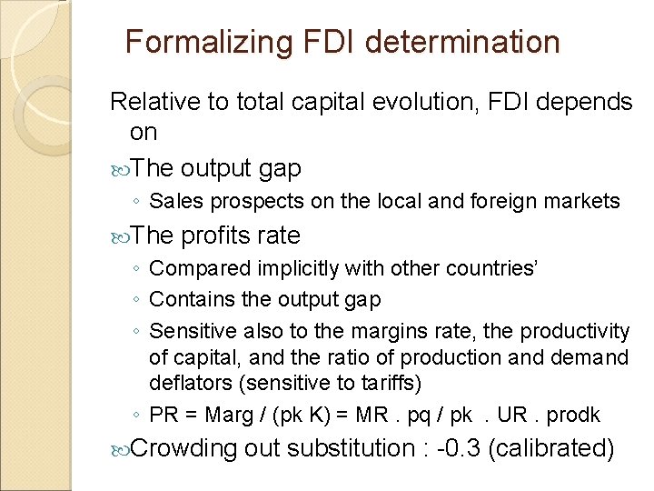 Formalizing FDI determination Relative to total capital evolution, FDI depends on The output gap