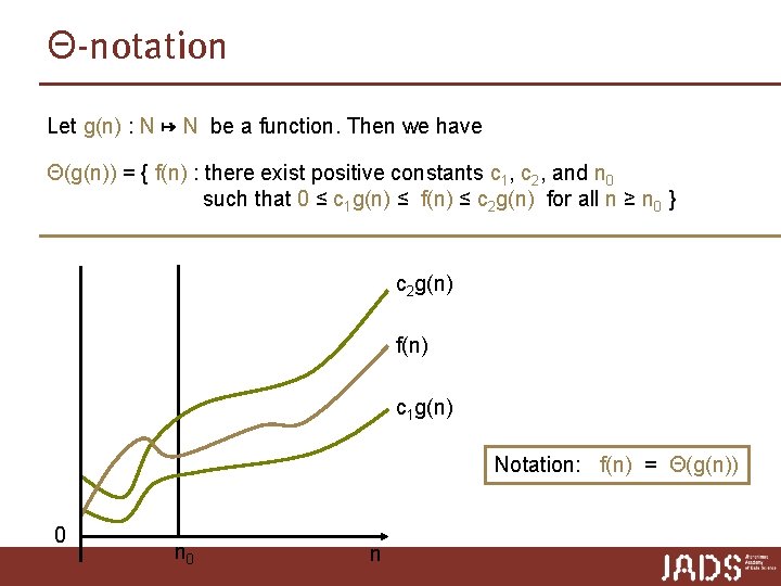 Θ-notation Let g(n) : N ↦ N be a function. Then we have Θ(g(n)) Θ-notation Let g(n) : N ↦ N be a function. Then we have Θ(g(n))